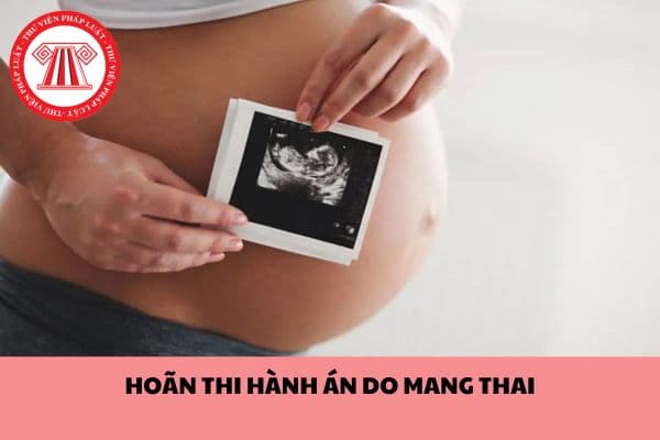 Tiếp tục phạm tội trong thời gian hoãn thi hành án do mang thai thì xử lý thế nào?