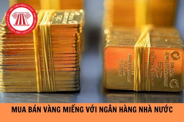 Thủ tục thiết lập giao dịch mua bán vàng miếng với Ngân hàng Nhà nước như thế nào?