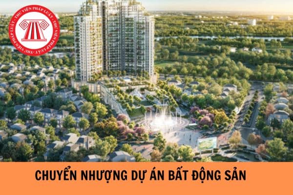 Điều kiện chuyển nhượng dự án bất động sản từ 01/01/2025 như thế nào?