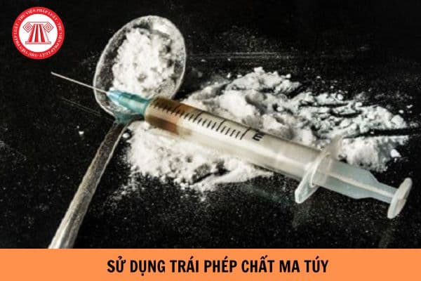 Sử dụng trái phép chất ma túy có bị đi tù không? Sử dụng trái phép ma ...