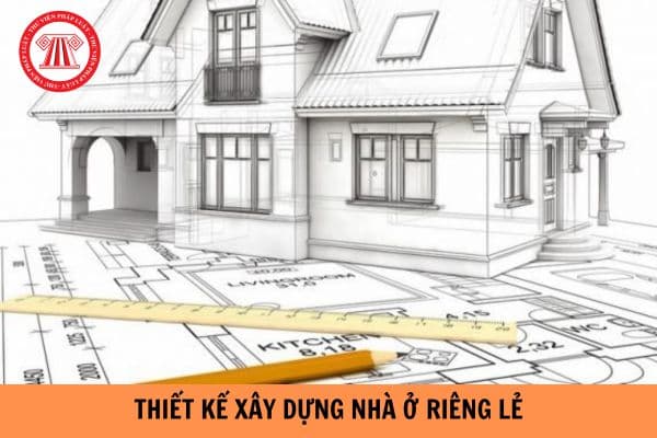 Thiết kế xây dựng nhà ở riêng lẻ có phải phải thẩm định, phê duyệt không?