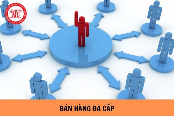 Bán hàng đa cấp là gì? Trình tự, thủ tục cấp giấy chứng nhận đăng ký hoạt động bán hàng đa cấp như thế nào?