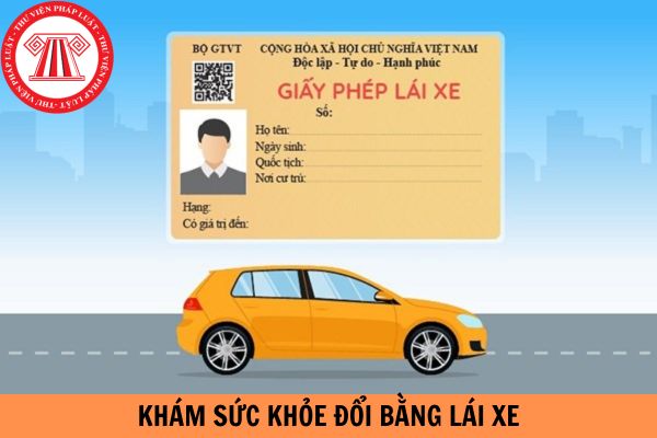 Có cần khám sức khoẻ khi đổi bằng lái xe không?