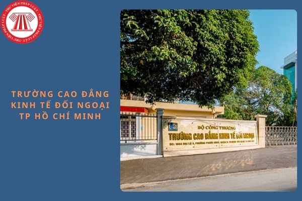 Mã trường Cao đẳng Kinh tế Đối ngoại TP Hồ Chí Minh là gì? Đào tạo các ngành nghề nào?