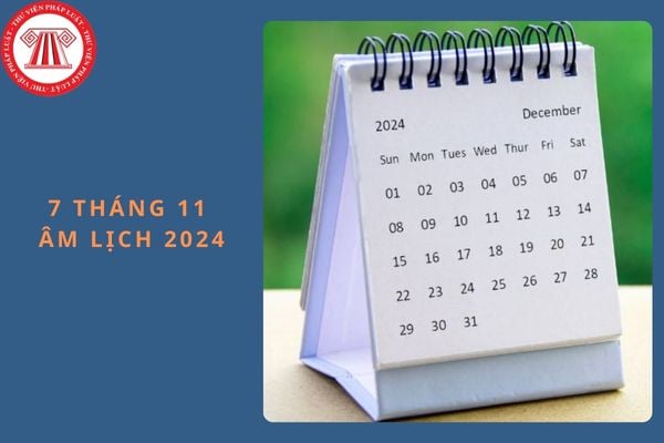 7 Tháng 11 âm lịch 2024 là ngày bao nhiêu dương? Ngày 7 tháng 11 năm 2024 là thứ mấy?