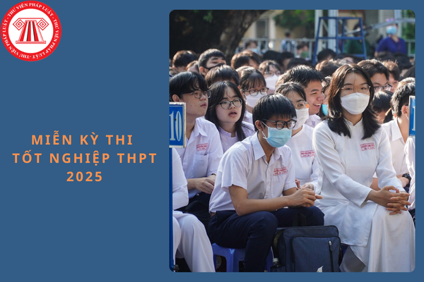 Được miễn kỳ thi tốt nghiệp THPT 2025 trong trường hợp nào?