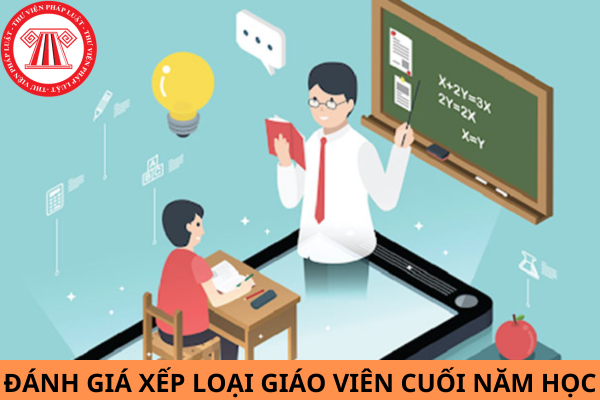 Hướng dẫn đánh giá xếp loại giáo viên cuối năm học 2024?