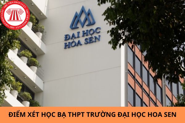 Điểm xét học bạ THPT Trường Đại học Hoa Sen năm 2024?