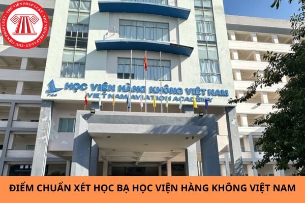 Điểm chuẩn xét học bạ Học viện Hàng Không Việt Nam năm 2024?