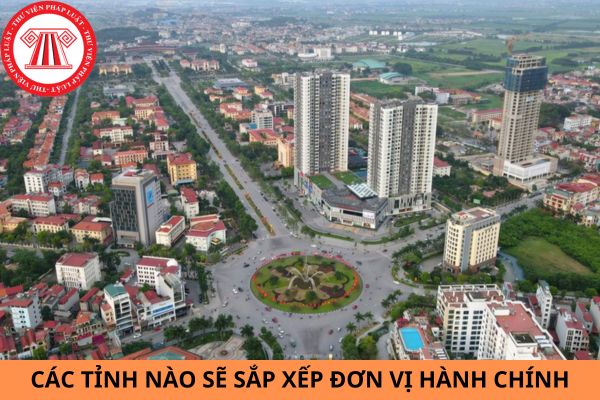 Từ ngày 01/9/2024, các tỉnh nào sẽ sắp xếp đơn vị hành chính? Sắp xếp đơn vị hành chính có cần đổi giấy tờ cá nhân không?