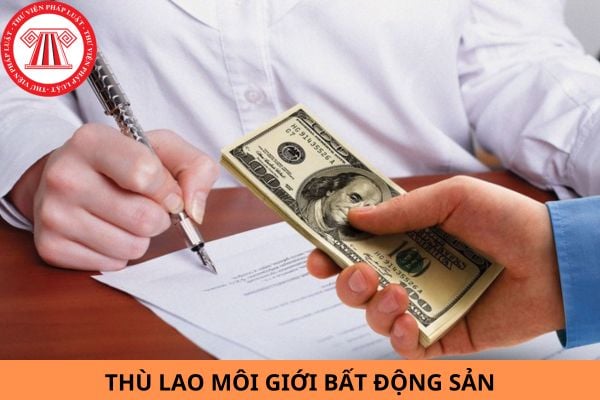 Thù lao môi giới bất động sản theo quy định mới từ ngày 01/8/2024 như thế nào?