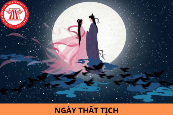 Ngày 10 tháng 8 có phải là ngày thất tịch không? Vì sao lại ăn chè đậu đỏ trong ngày Thất tịch? Có được nghỉ làm việc hưởng nguyên lương không?