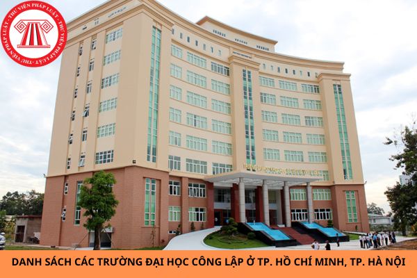 Danh sách các trường Đại học công lập ở TP. Hồ Chí Minh, TP. Hà Nội đầy đủ, chi tiết?