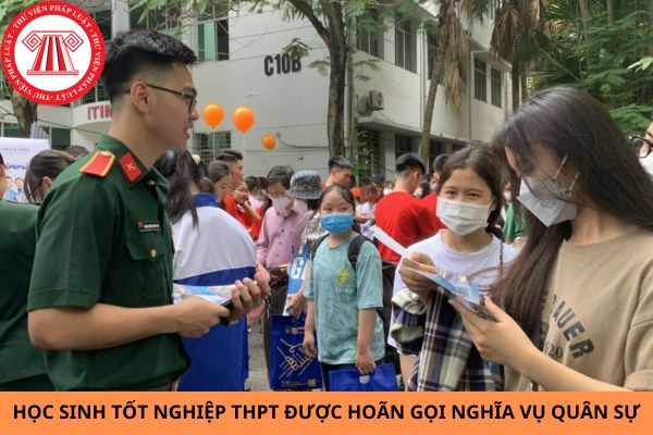 Học sinh tốt nghiệp THPT có được hoãn gọi nghĩa vụ quân sự?