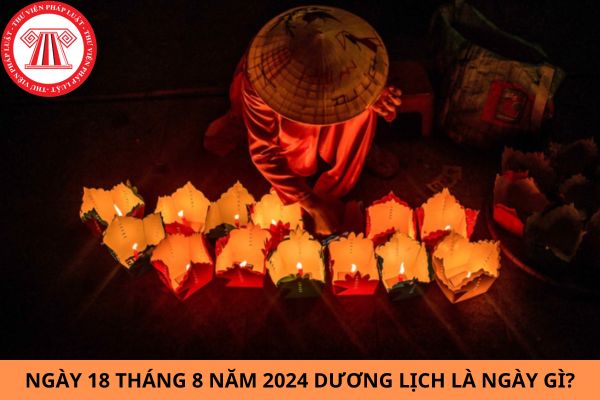 Ngày 18 tháng 8 năm 2024 dương lịch là ngày gì? NLĐ có được nghỉ làm vào ngày này không?