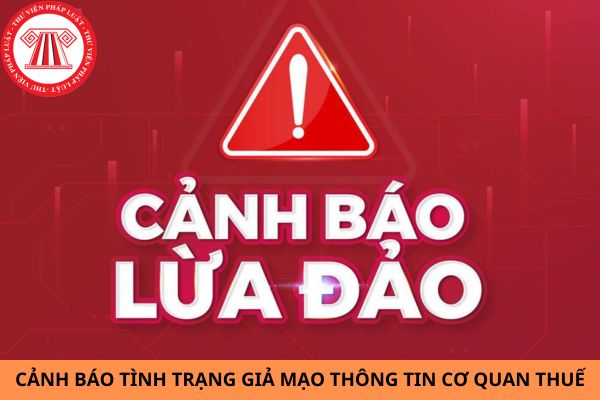 Cục Thuế doanh nghiệp lớn cảnh báo tình trạng giả mạo thông tin cơ quan thuế?