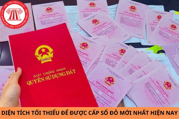 Diện tích tối thiểu để được cấp sổ đỏ mới nhất hiện nay là bao nhiêu?