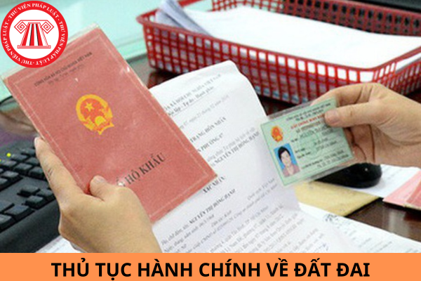 Theo quy định của Điều 223 Luật Đất đai 2024, thủ tục hành chính về đất đai bao gồm những gì?