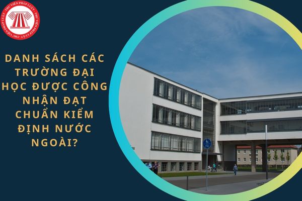 Danh sách các trường đại học được công nhận đạt chuẩn kiểm định nước ngoài?