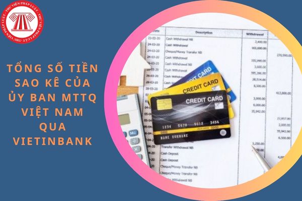 Tổng số tiền sao kê của Ủy ban MTTQ Việt Nam qua Vietinbank là bao nhiêu?