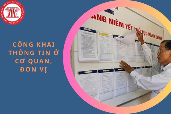 Theo Luật Thực hiện dân chủ ở cơ sở, hình thức công khai thông tin ở cơ quan, đơn vị được quy định như thế nào?