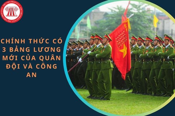 Chính thức có 3 bảng lương mới của quân đội và công an chưa?