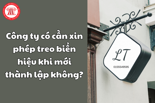 Công ty có cần xin phép treo biển hiệu khi mới thành lập không?