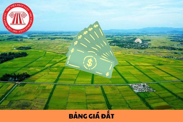 Bảng giá đất trong Luật Đất đai 2024 dùng để làm gì?