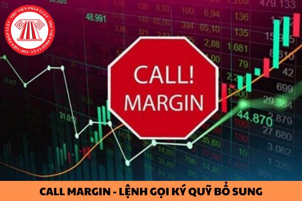 Call margin là gì? Tỷ lệ ký quỹ của nhà đầu tư là bao nhiêu thì bị call margin?