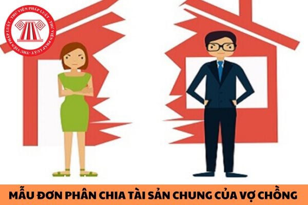 Mẫu đơn thỏa thuận phân chia tài sản chung của vợ chồng khi ly hôn mới nhất 2024?