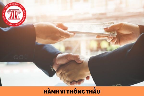  Hành vi thông thầu là gì? Người có hành vi thông thầu bị xử phạt như thế nào?