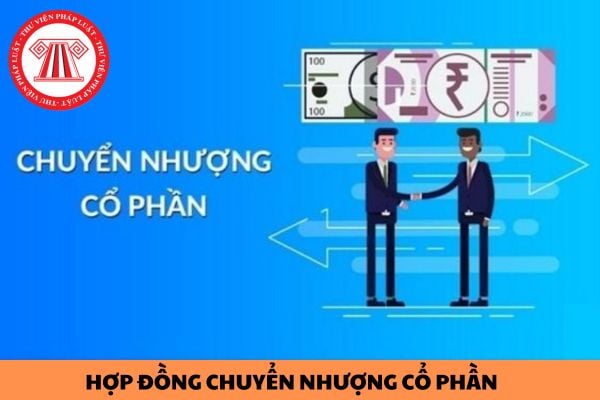 Mẫu hợp đồng chuyển nhượng cổ phần chuẩn pháp lý năm 2024?