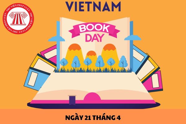 Ngày 21 tháng 4 năm 2024 dương lịch là ngày bao nhiêu âm lịch? Tại sao lấy ngày 21 tháng 4 là ngày Sách và Văn hóa đọc Việt Nam?