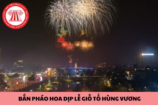 Mùng 10 tháng 3 âm lịch có bắn pháo hoa không? Bắn pháo hoa dịp lễ Giỗ Tổ Hùng Vương năm nay vào lúc nào?