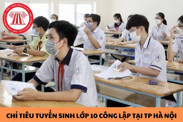 Chính thức: Chỉ tiêu tuyển sinh lớp 10 công lập tất cả các trường trung học phổ thông năm học 2024 - 2025 tại TP Hà Nội?