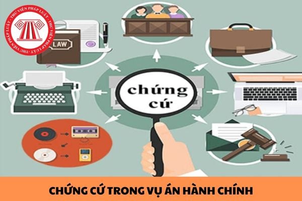 Chứng cứ trong vụ án hành chính là gì? Chứng cứ từ các nguồn nào được phép sử dụng trong vụ án hành chính?