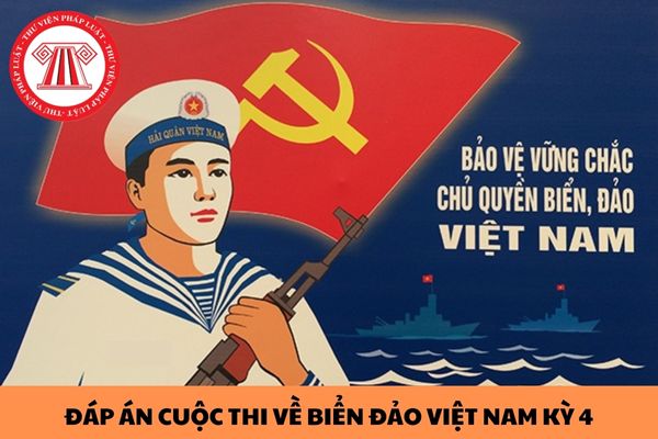 Đáp án Cuộc thi trực tuyến tìm hiểu về biển đảo Việt Nam kỳ 4 năm 2024 mới nhất?