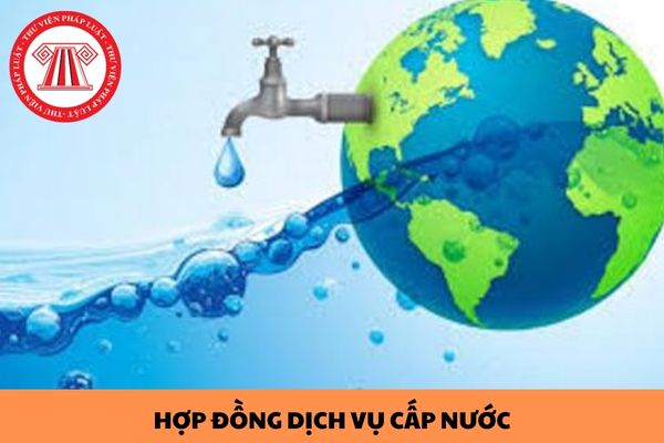 Mẫu hợp đồng dịch vụ cấp nước áp dụng cho mua bán lẻ nước sạch mới nhất năm 2024? Hợp đồng dịch vụ cấp nước phải có các nội dung nào?