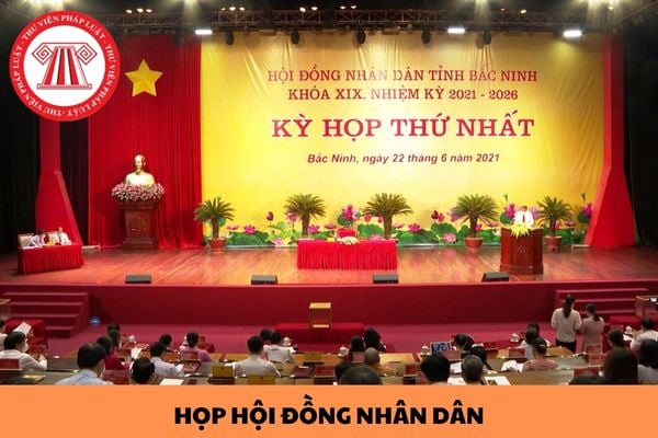 Kỳ họp Hội đồng nhân dân diễn ra bao nhiêu lần một năm? Ai có thẩm ...