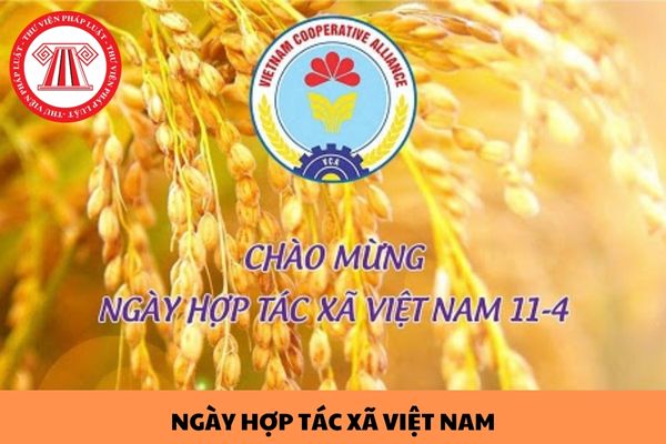 Ngày hợp tác xã Việt Nam năm 2024 là ngày nào? Ngày hợp tác xã Việt Nam năm 2024 là thứ mấy, ngày mấy âm lịch?