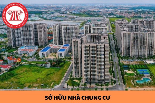Đối tượng nào có quyền sở hữu nhà chung cư tại Việt Nam theo Luật Nhà ở 2023?