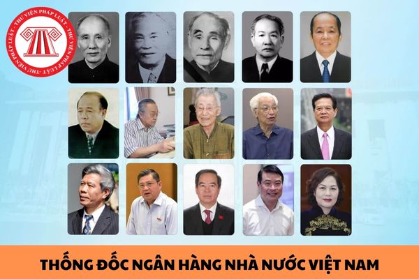 Thống đốc Ngân hàng Nhà nước Việt Nam qua các thời kỳ là những ai? 