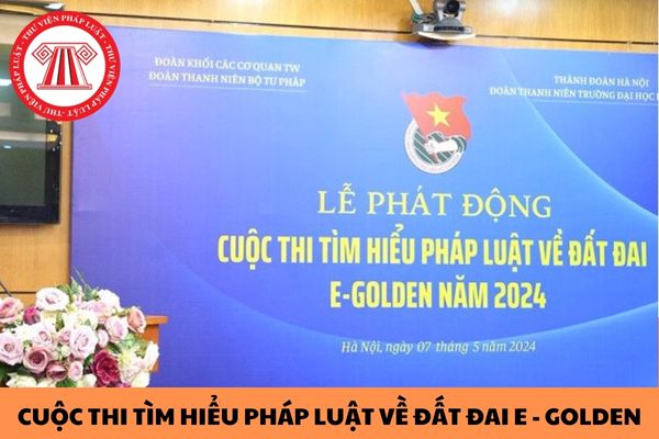 Thể lệ Cuộc thi tìm hiểu pháp luật về đất đai E - Golden năm 2024 chi tiết?