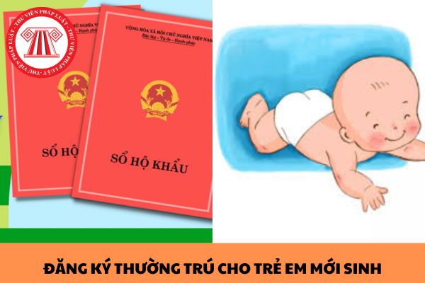 Dự kiến cha mẹ phải đăng ký thường trú cho trẻ em mới sinh trong vòng 60 ngày kể từ ngày được đăng ký khai sinh?