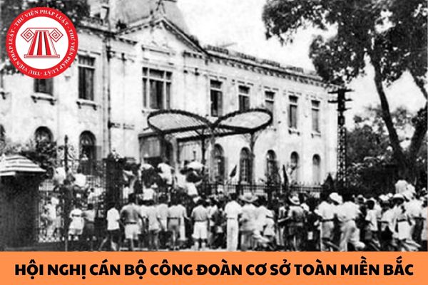 Chủ tịch Hồ Chí Minh nói: Muốn tổ chức và phát triển lực lượng xây dựng to lớn của giai cấp công nhân thì cần có Công đoàn mạnh và cán bộ công đoàn tốt ở đâu?