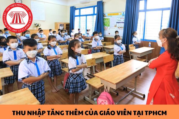 Chi tiết mức thu nhập tăng thêm của giáo viên phổ thông ở TPHCM khi hoàn thành xuất sắc nhiệm vụ năm 2024?