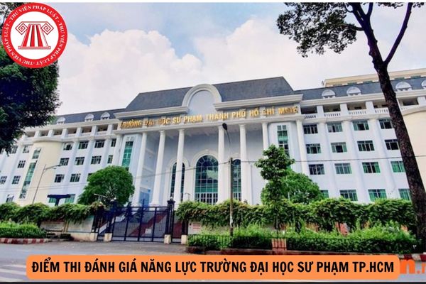 Điểm thi đánh giá năng lực Trường đại học Sư phạm TP.HCM năm 2024? Cách xem điểm thi đánh giá năng lực? 