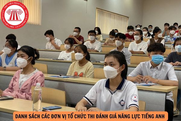 Danh sách các đơn vị tổ chức thi đánh giá năng lực tiếng Anh tính đến tháng 4/2024?