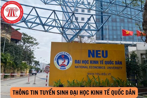 Đại học Kinh tế Quốc dân NEU tuyển sinh cập nhật mới nhất năm 2024: Mới mở thêm 06 ngành, tăng lên gần 7000 chỉ tiêu?