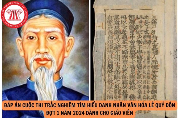 Đáp án Cuộc thi trắc nghiệm tìm hiểu Danh nhân văn hóa Lê Quý Đôn Đợt 1 năm 2024 dành cho giáo viên?